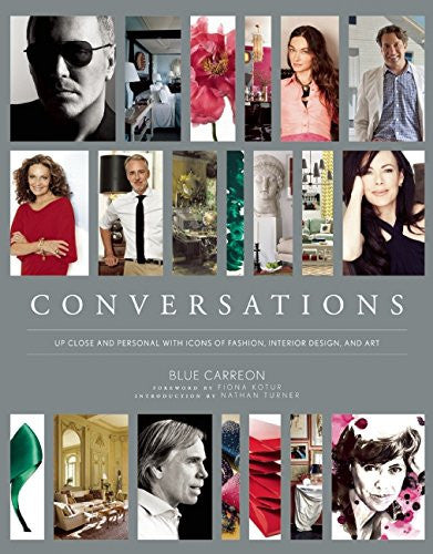 CONVERSATIONS — Up Close and Personal with Icons of Fashion, Interior Design, and Art